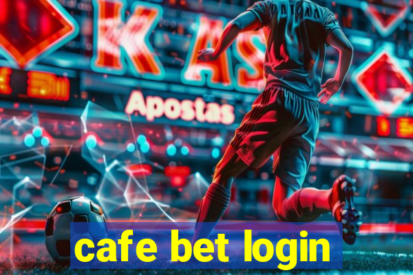 cafe bet login